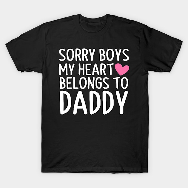 Sorry Boys My Heart Belongs To Daddy Father's day Gift T-Shirt by Boneworkshop